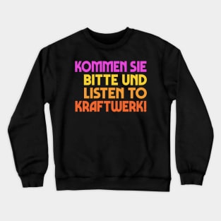 "Kommen sie bitte und listen to Kraftwerk!" Alan Partridge Quote Crewneck Sweatshirt